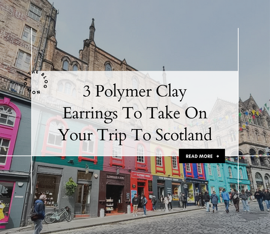 3 Polymer Clay Earrings You Need To Take On Your Trip To Scotland