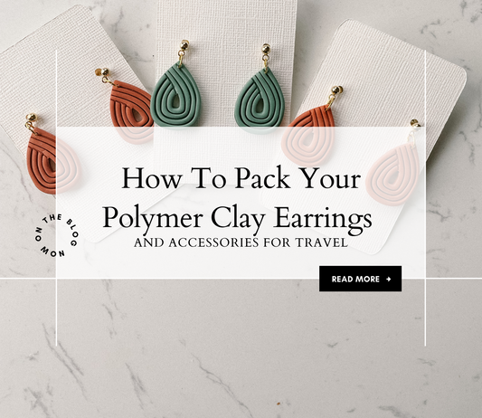 How To Pack Your Polymer Clay Earrings and Accessories for Travel